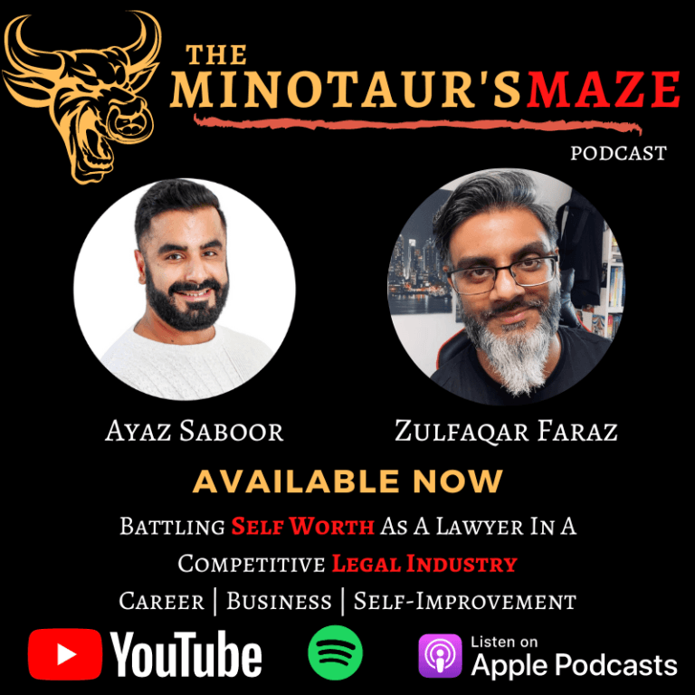 Battling Self Worth As A Lawyer In A Competitive Legal Industry: Ayaz Saboor On The Minotaur’s Maze Podcast